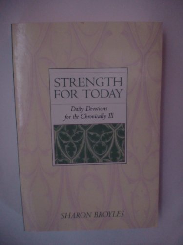 Sharon Broyles Strength For Today Daily Devotions For The Chroni 