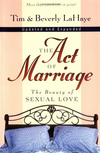 Tim LaHaye/The Act of Marriage@ The Beauty of Sexual Love@Rev