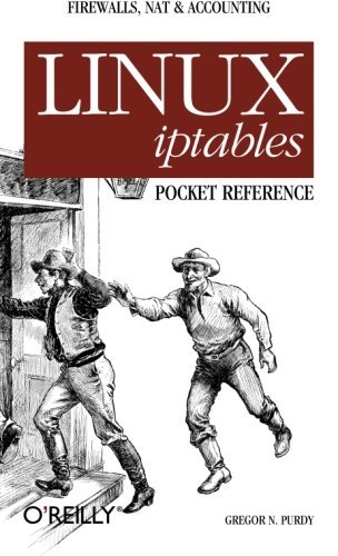Gregor N. Purdy/Linux Iptables Pocket Reference