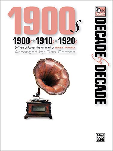 Dan Coates Decade By Decade 1900s 1910s 1920s 30 Years Of Popular Hits Arranged For Easy Piano 