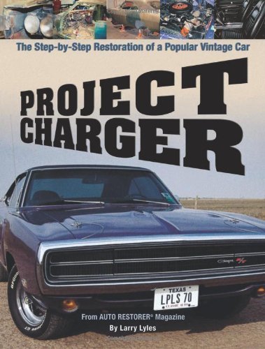 Larry Lyles Project Charger The Step By Step Restoration Of A Popular Vintage 