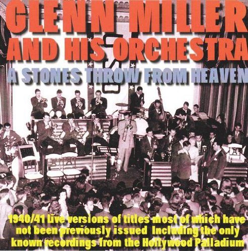 Glenn Miller 1940 41 Stone's Throw From Hea 