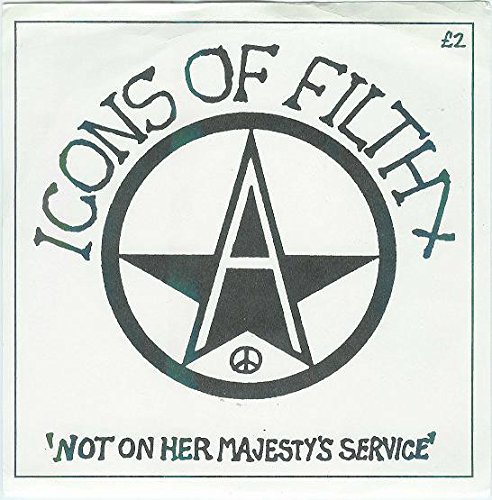 Icons Of Filth/Not On Her Majesty's Service