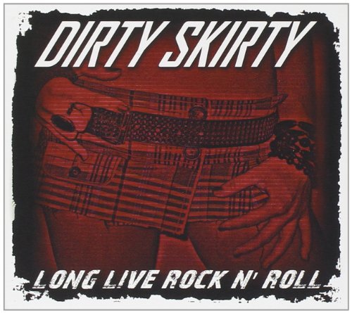 Dirty Skirty/Long Live Rock N' Roll