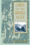 James J. Wilhelm Lyrics Of The Middle Ages An Anthology 