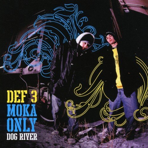 Def3 & Moka Only/Dog River@Import-Can