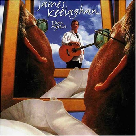 KEELAGHAN,JAMES/THEN AGAIN