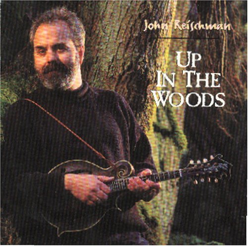 John Reischman/Up In The Woods