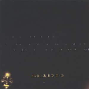 Molasses/Madness