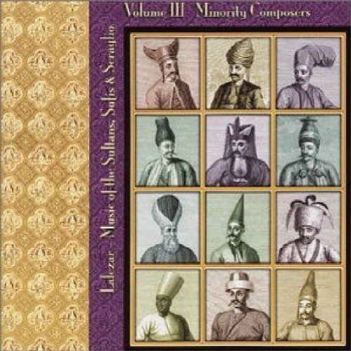 Lalezar Ensemble Vol. 3 Minority Composers Music Of The Sultans Sufi & Se 
