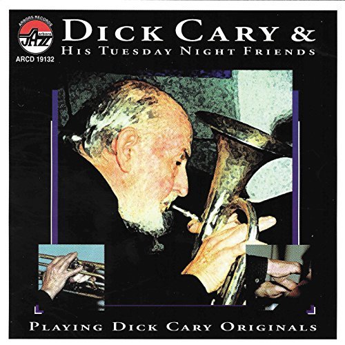 Dick Cary & His Tuesday Night Friends/Playing Dick Cary Originals