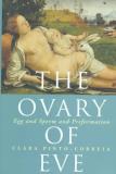 Clara Pinto Correia The Ovary Of Eve Egg And Sperm And Preformation 