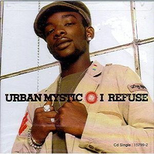 Urban Mystic/I Refuse