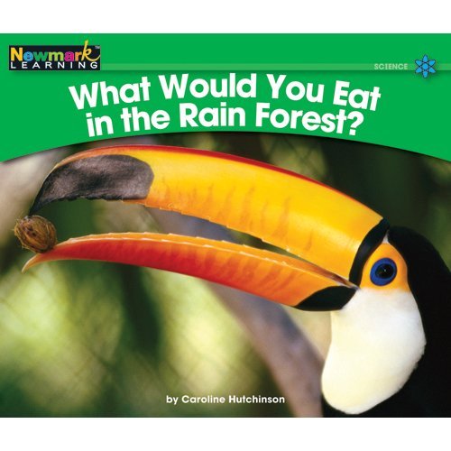 Caroline Hutchinson What Would You Eat In The Rain Forest? Leveled Tex 