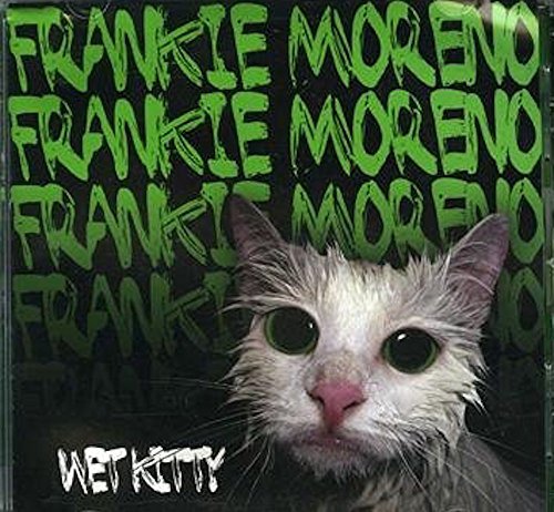 MORENO,FRANKIE/WET KITTY
