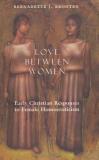Bernadette J. Brooten Love Between Women Early Christian Responses To Female Homoeroticism 