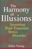 Allan Young The Harmony Of Illusions Inventing Post Traumatic Stress Disorder 