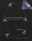Karen E. Wolffe Career Counseling For People With Disabilities A Practical Guide To Finding Employment 