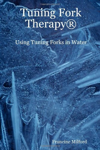 Francine Milford Tuning Fork Therapy (r) Using Tuning Forks In Water 