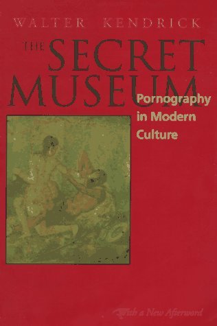 Walter Kendrick/Secret Museum@ Pornography in Modern Culture@First Edition,