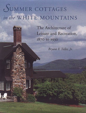 Bryant F. Tolles Summer Cottages In The White Mountains Memoirs Of A Frontier Newfoundland Doctor 1937 1 