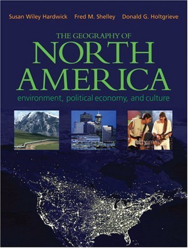 Susan Wiley Hardwick Geography Of North America The Environment Political Economy And Culture 