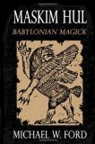 Michael Ford Maskim Hul Babylonian Magick 