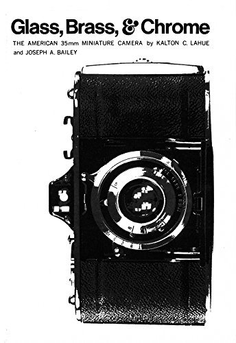 Karlton C. Lahue Glass Brass & Chrome The American 35mm Minature Camera Revised 