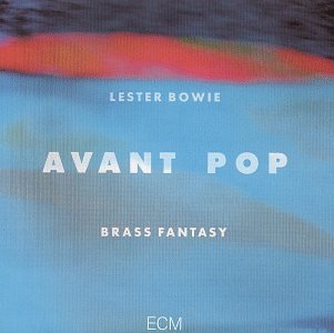 Lester Bowie Avant Pop 
