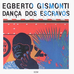 Egberto Gismonti/Danca Dos Escravos