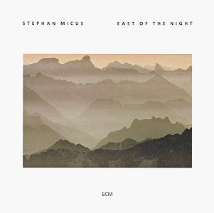 Stephan Micus/East Of The Night
