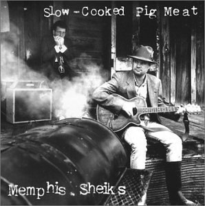 Memphis Sheiks/Slow-Cooked Pig Meat