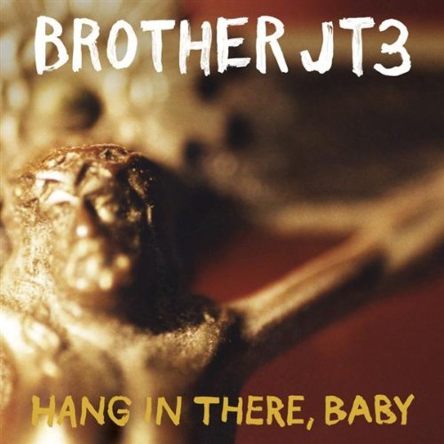 Brother Jt3/Hang In There Baby