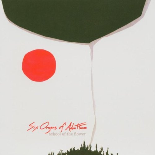 Six Organs Of Admittance/School Of The Flower