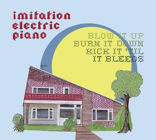 Imitation Electric Piano/Blowit Up Burn It Down Kick It