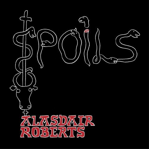 Alasdair Roberts/Spoils