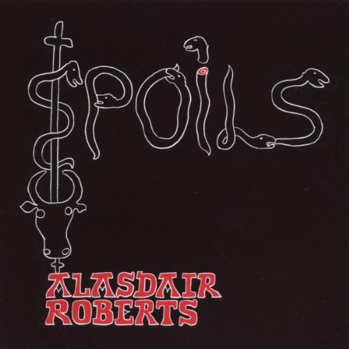 Alasdair Roberts/Spoils