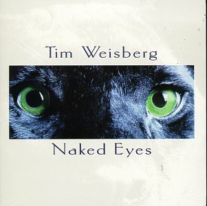 Tim Weisberg/Naked Eyes