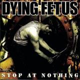 Dying Fetus Stop At Nothing Explicit Version 