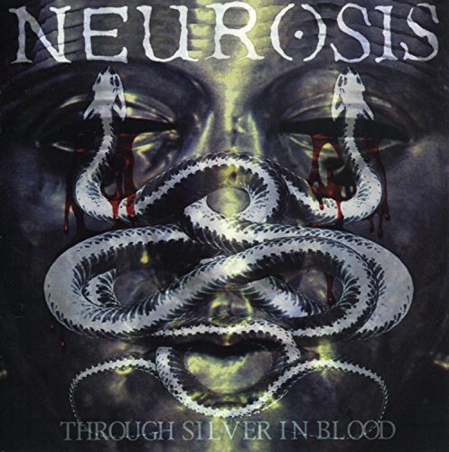 Neurosis/Through Silver In Blood@Explicit Version