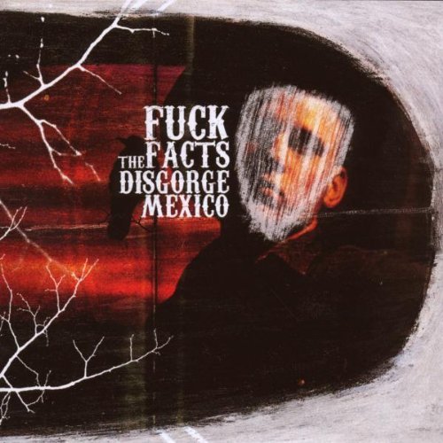 Fuck The Facts/Disgorge Mexico