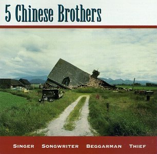 FIVE CHINESE BROTHERS/SINGER SONGWRITER BEGGARMAN TH