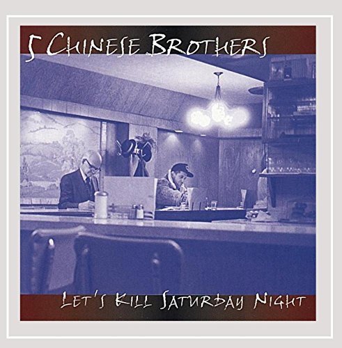 Five Chinese Brothers/Let's Kill Saturday Night