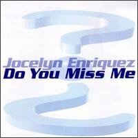 Jocelyn Enriquez/Do You Miss Me