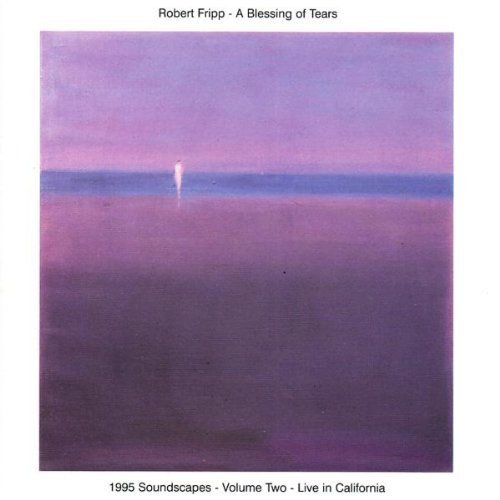 Robert Fripp Blessing Of Tears 