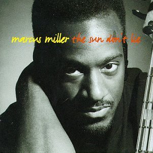 Marcus Miller/Sun Don'T Lie