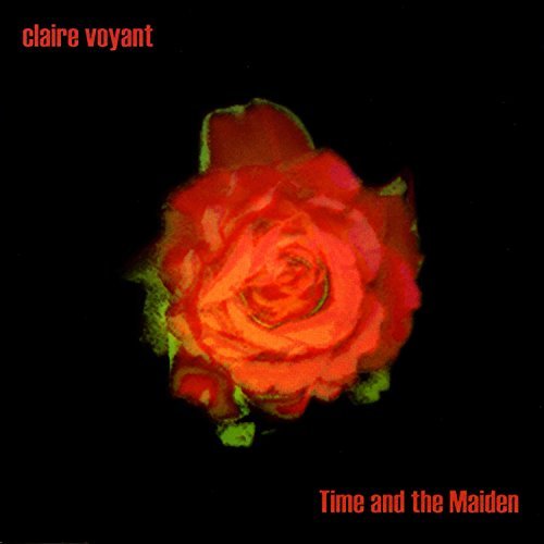 Claire Voyant/Time & The Maiden