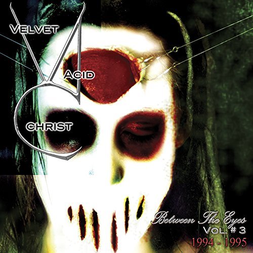 Velvet Acid Christ/Vol. 3-Between The Eyes