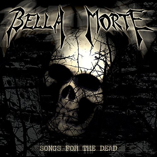 Bella Morte/Songs For The Dead