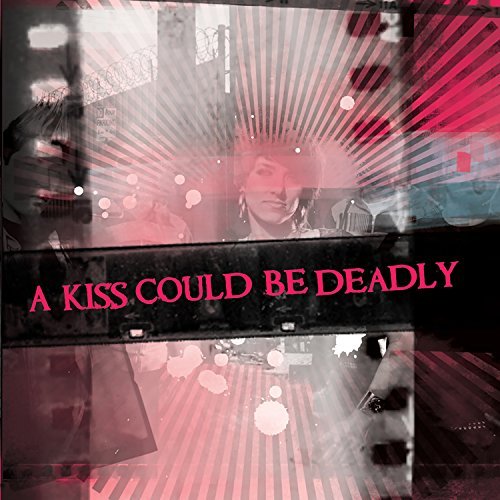 Kiss Could Be Deadly/Kiss Could Be Deadly